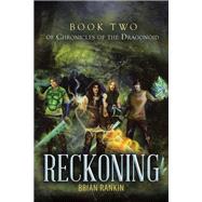 Reckoning Book Two of Chronicles of the Dragonoid