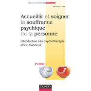 Accueillir et soigner la souffrance psychique de la personne - 2e éd