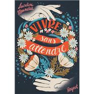 Vivre sans attendre