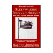 Sleepwalking Through History : America in the Reagan Years