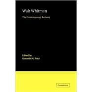 Walt Whitman: The Contemporary Reviews