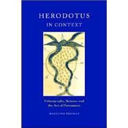 Herodotus in Context: Ethnography, Science and the Art of Persuasion