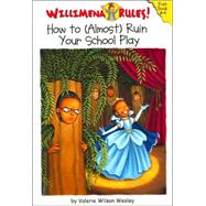 Willimena Rules!: How to (Almost) Ruin Your School Play - Book #4
