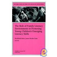 The Role of Family Literacy Environments in Promoting Young Children's Emerging Literacy Skills New Directions for Child and Adolescent Development, Number 92