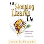 Let Sleeping Lizards Lie : Cultural Observations That Will Change the Way You Think about God, Yourself, and Others