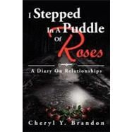 I Stepped in a Puddle of Roses: A Diary on Relationships