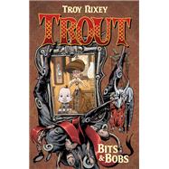 Trout Volume 1: Bits & Bobs