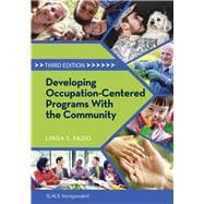 Developing Occupation-Centered Programs for the Community,9781630912598