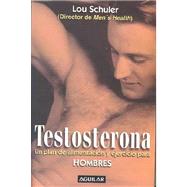 Testosterona/the Testosterone Advantage Plan: UN Plan De Alimentacion Y Ejercicio Para Hombres