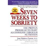 Seven Weeks to Sobriety The Proven Program to Fight Alcoholism through Nutrition