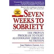 Seven Weeks to Sobriety The Proven Program to Fight Alcoholism through Nutrition