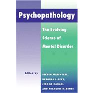 Psychopathology: The Evolving Science of Mental Disorder