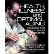 Health, Illness, and Optimal Aging : Biological and Psychosocial Perspectives
