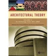 Architectural Theory, Volume 2 An Anthology from 1871 to 2005