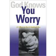 God Knows You Worry