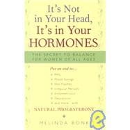 It's Not in Your Head, It's in Your Hormones
