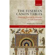 The Eusebian Canon Tables Ordering Textual Knowledge in Late Antiquity