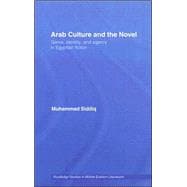 Arab Culture and the Novel: Genre, Identity and Agency in Egyptian Fiction
