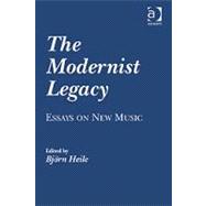 The Modernist Legacy: Essays on New Music