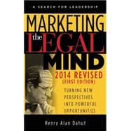 Marketing the Legal Mind : Turning New Perspectives into Powerful Opportunities