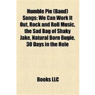 Humble Pie Songs : We Can Work It Out, Rock and Roll Music, the Sad Bag of Shaky Jake, Natural Born Bugie, 30 Days in the Hole