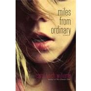 Miles from Ordinary A Novel