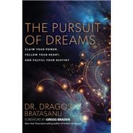 The Pursuit of Dreams Claim Your Power, Follow Your Heart, and Fulfill Your Destiny