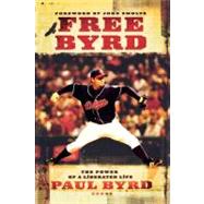 Free Byrd : The Power of a Liberated Life