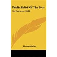 Public Relief of the Poor : Six Lectures (1901)