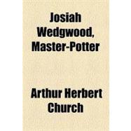 Josiah Wedgwood, Master-potter