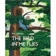 The Bird in Me Flies