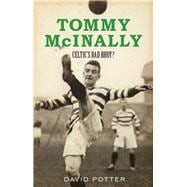 Tommy McInally: Celtic's Bad Bhoy