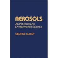 Aerosols : An Industrial and Environmental Science (Monograph)