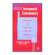 Environmental Electrochemistry : Fundamentals and Applications in Pollution Sensors and Abatement