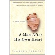 Man after His Own Heart : A True Story