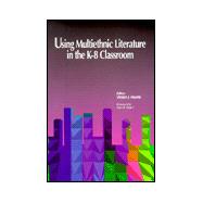 Using Multiethnic Literature in the K-8 Classroom