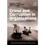 Crime and Corruption in Organizations: Why It Occurs and What to Do About It