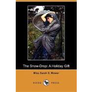The Snow-drop: A Holiday Gift