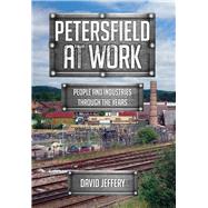Petersfield At Work People and Industries Through the Years
