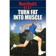Men's Health Best: Turn Fat into Muscle,9781594862601