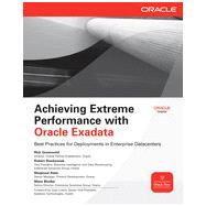 Achieving Extreme Performance with Oracle Exadata, 1st Edition