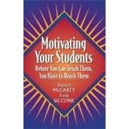 Motivating Your Students Before You Can Teach Them, You Have to Reach Them