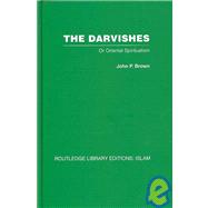 The Darvishes: Or Oriental Spiritualism