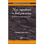 New Ingredients in Food Processing : Biochemistry and Agriculture