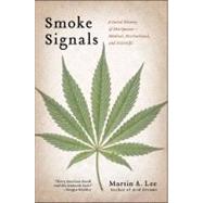 Smoke Signals : A Social History of Marijuana - Medical, Recreational and Scientific