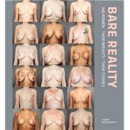 Bare Reality 100 Women, Their Breasts, Their Stories