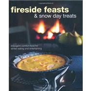 Fireside Feasts & Snowy Day Treats: Indulgent Comfort Food for Winter Eating and Entertaining