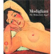 Amedeo Modigliani : The Melancholy Angel