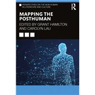 Mapping the Posthuman