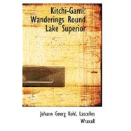 Kitchi-Gami : Wanderings Round Lake Superior